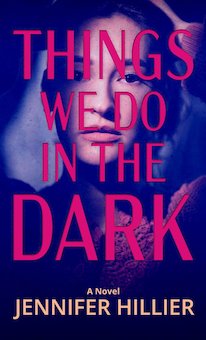 Things We Do in the Dark: A Novel