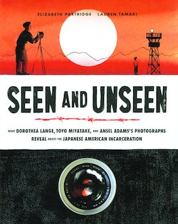 Seen and Unseen: What ... Photographs Reveal About the Japanese American Incarceration