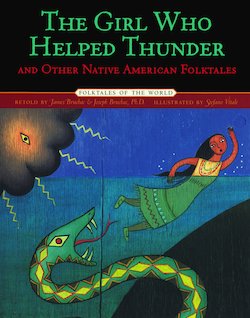 The Girl Who Helped Thunder and Other Native American Folktales