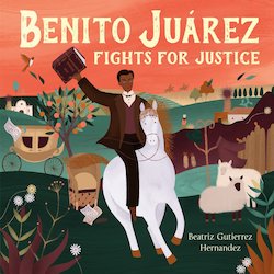 Benito Juarez Fights for Justice