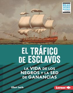 El tráfico de esclavos: La vida de los negros y la sed de ganancias (The Slave Trade)