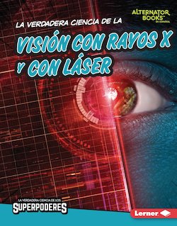 La verdadera ciencia de la vision con rayos X y con laser (The Real Science of X-Ray and Laser Vision)