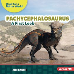 Pachycephalosaurus: A First Look