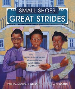 Small Shoes, Great Strides: How Three Brave Girls Opened Doors to School Equality