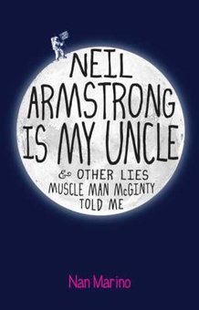 Neil Armstrong Is My Uncle: & Other Lies Muscle Man McGinty Told Me