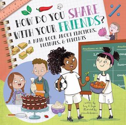 How Do You Share with Your Friends?: A Math Book About Fractions, Decimals, & Percents