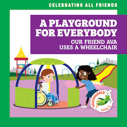 A Playground for Everybody: Our Friend Ava Uses a Wheelchair