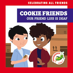 Cookie Friends: Our Friend Luis Is Deaf