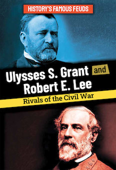 Ulysses S. Grant and Robert E. Lee: Rivals of the Civil War