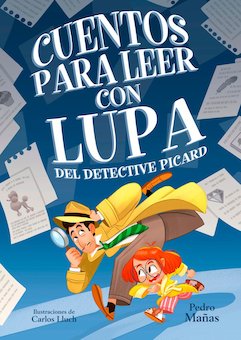 Cuentos Para Leer Con Lupa Del Detective Piccard (Detective Piccard Stories to Read Through a Magnifying Glass)