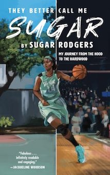 They Better Call Me Sugar: My Journey from the Hood to the Hardwood