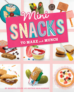 Mini Snacks to Make and Munch