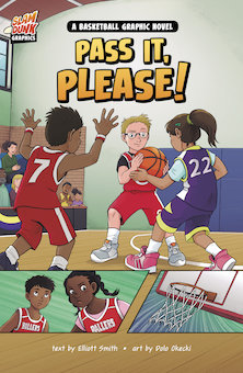 Pass It, Please!: A Basketball Graphic Novel