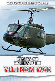 Weapons and Machines of the Vietnam War