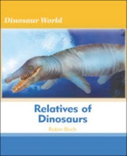 Relatives of Dinosaurs