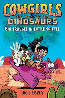 Cowgirls and Dinosaurs: Big Trouble in Little Spittle