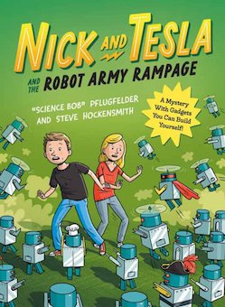 Nick and Tesla and the Robot Army Rampage: A Mystery with Gadgets You Can Build Yourself