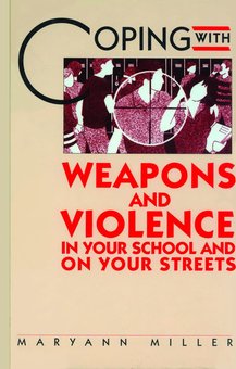 Coping with Weapons and Violence in School and on Your Streets