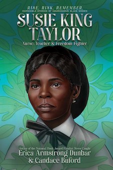 Susie King Taylor: Nurse, Teacher and Freedom Fighter