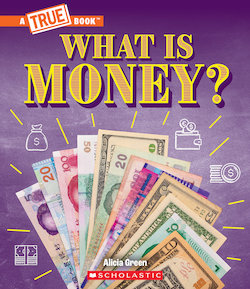 What Is Money?: Bartering, Cash, Cryptocurrency... and Much More!