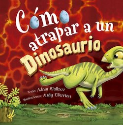 Como Atrapar a un Dinosaurio (How to Catch a Dinosaur)