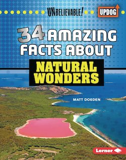 34 Amazing Facts About Natural Wonders