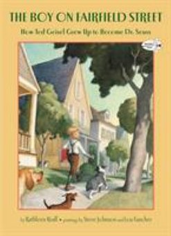 The Boy on Fairfield Street: How Ted Geisel Grew up to Become Dr. Seuss