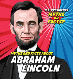 Myths and Facts About Abraham Lincoln