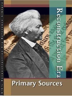 Reconstruction Era: Primary Sources