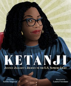 Ketanji: Justice Jackson's Journey to the U. S. Supreme Court