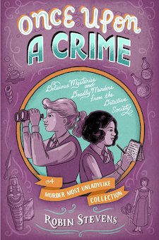 Once Upon a Crime: Delicious Mysteries and Deadly Murders from the Detective Society