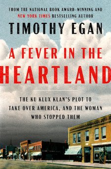 A Fever in the Heartland: The Ku Klux Klan's Plot to Take over America, and the Woman Who Stopped Them