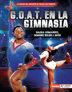 G. O. A. T. En La Gimnasia (Gymnastics's G. O. A. T. ): Nadia Comaneci, Simone Biles y Más