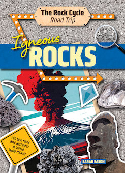 Igneous Rocks: Hit the Road and Discover a World That Rocks!