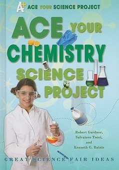 Ace Your Chemistry Science Project: Great Science Fair Ideas