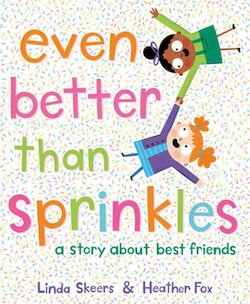 Even Better Than Sprinkles: A Story About Best Friends