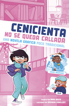 Cenicienta No Se Queda Callada: Una Novela Gráfica Poco Tradicional