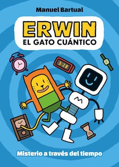 Erwin, Gato Cuántico. Misterio A Través Del Tiempo (Erwin, Quantum Cat. Mys Tery Through Time)