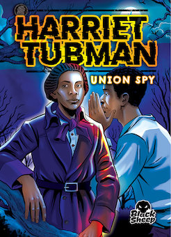 Harriet Tubman: Union Spy