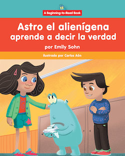 Astro el alieni­gena aprende a decir la verdad: Astro the Alien Learns about Honesty