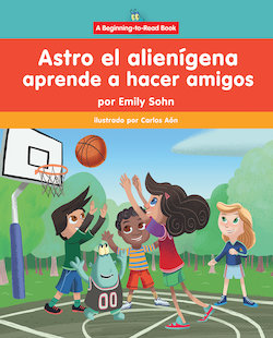 Astro el alieni­gena aprende a hacer amigos: Astro the Alien Learns about Friendship