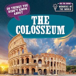 20 Things You Didn't Know About the Colosseum