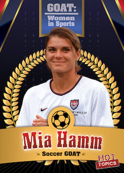 Mia Hamm: Soccer GOAT