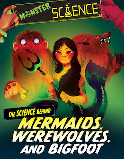 The Science Behind Mermaids, Werewolves, and Bigfoot