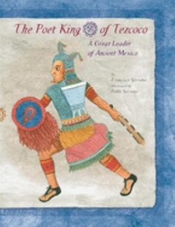 The Poet King of Tezcoco: A Great Leader of Ancient Mexico