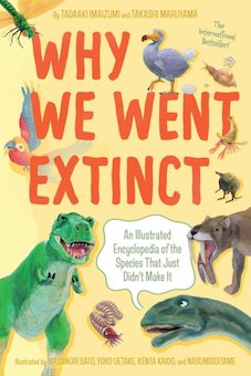 Why We Went Extinct: An Illustrated Encyclopedia of the Species That Just Didn't Make It