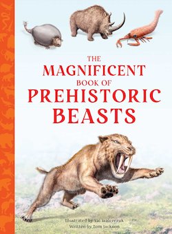 The Magnificent Book of Prehistoric Beasts