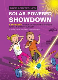 Nick and Tesla's Solar Powered Showdown: A Mystery with Sun-Powered Gadgets You Can Build Yourself