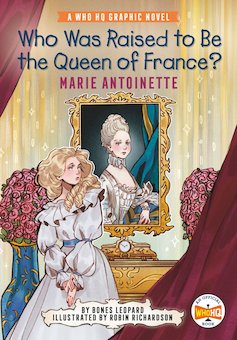 Who Was Raised to Be the Queen of France?: Marie Antoinette