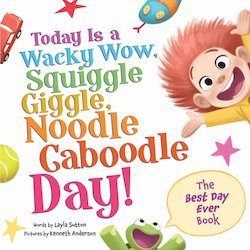 Today Is a Wacky Wow, Squiggle Giggle, Noodle Caboodle Day!